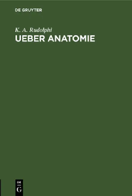 Ueber Anatomie by K. A. Rudolphi