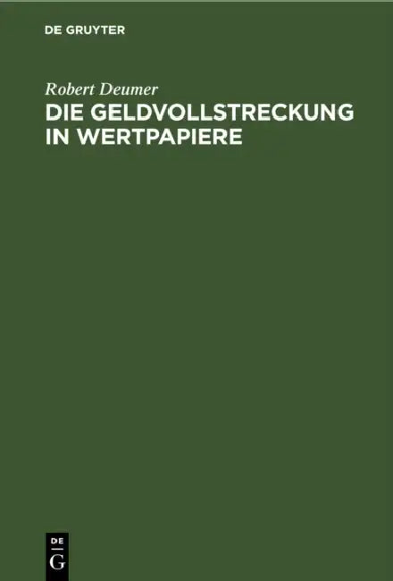 Die Geldvollstreckung in Wertpapiere by Robert Deumer