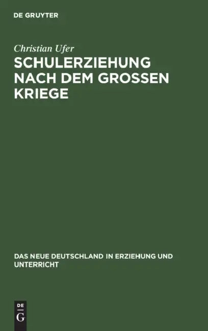 Schulerziehung Nach Dem Großen Kriege by Christian Ufer