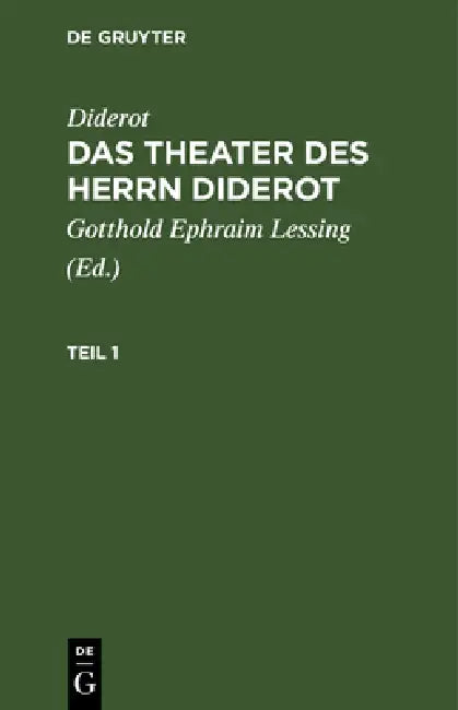 Diderot: Das Theater Des Herrn Diderot. Teil 1 by Gotthold Ephraim Lessing, Diderot