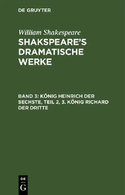 König Heinrich Der Sechste, Teil 2, 3. König Richard Der Dritte by August Wilhelm Schlegel, Ludwig Tieck, William Shakespeare