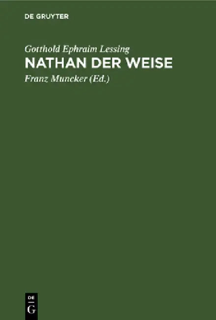 Nathan Der Weise: Ein Dramatisches Gedicht in Fünf Aufzügen by Gotthold Ephraim Lessing, Franz Muncker
