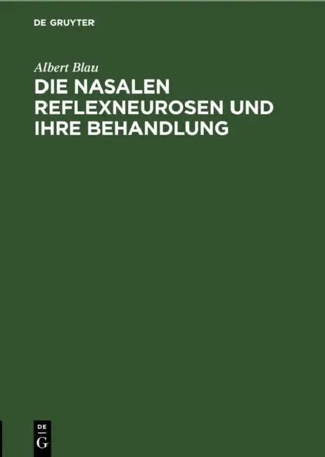 Die Nasalen Reflexneurosen Und Ihre Behandlung by Albert Blau