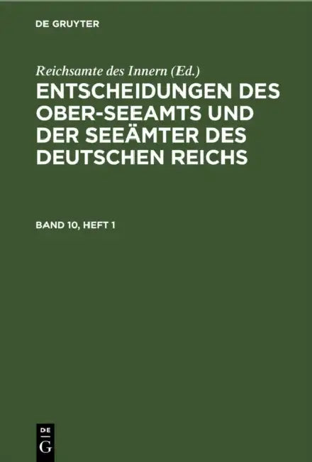 Entscheidungen Des Ober-Seeamts Und Der Seeämter Des Deutschen Reichs. Band 10, Heft 1 by Reichsamte Des Innern