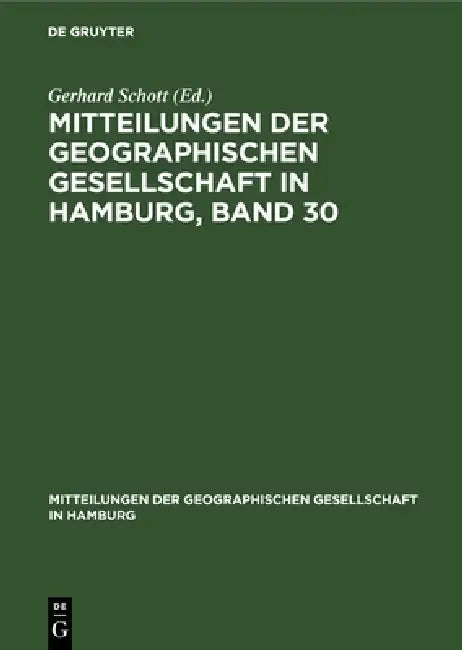 Mitteilungen Der Geographischen Gesellschaft in Hamburg, Band 30 by Gerhard Schott