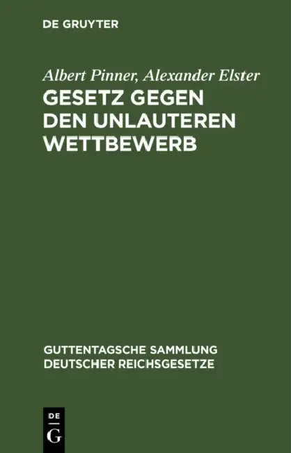 Gesetz Gegen Den Unlauteren Wettbewerb: Vom 7. Juni 1909. Textausgabe Mit Anmerkungen, Einleitung Und Sachregister by Albert Pinner, Alexander Elster