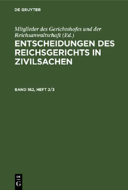 Entscheidungen Des Reichsgerichts in Zivilsachen. Band 162, Heft 2/3 by Mitglieder Des Gerichtshofes Und Der Rei
