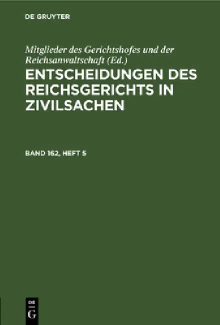 Entscheidungen Des Reichsgerichts in Zivilsachen. Band 162, Heft 5 by Mitglieder Des Gerichtshofes Und Der Rei