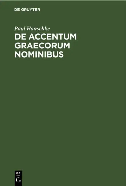 de Accentum Graecorum Nominibus by Paul Hanschke