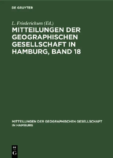 Mitteilungen Der Geographischen Gesellschaft in Hamburg, Band 18 by L. Friederichsen