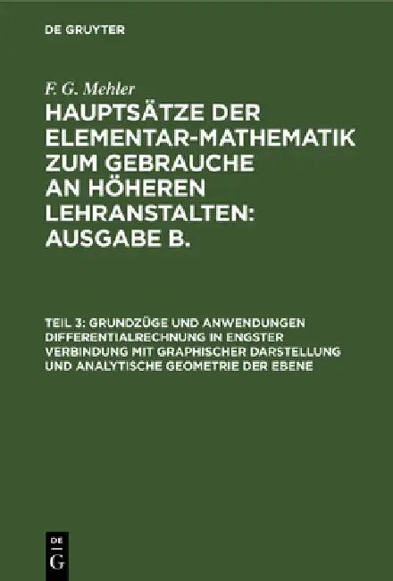 Grundzüge Und Anwendungen Differentialrechnung in Engster Verbindung Mit Graphischer Darstellung Und Analytische Geometrie Der Ebene by A. Schulte-Tiggs, F. G. Mehler