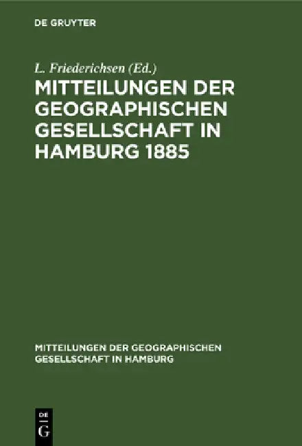 Mitteilungen Der Geographischen Gesellschaft in Hamburg 1885: Heft 1 by L. Friederichsen