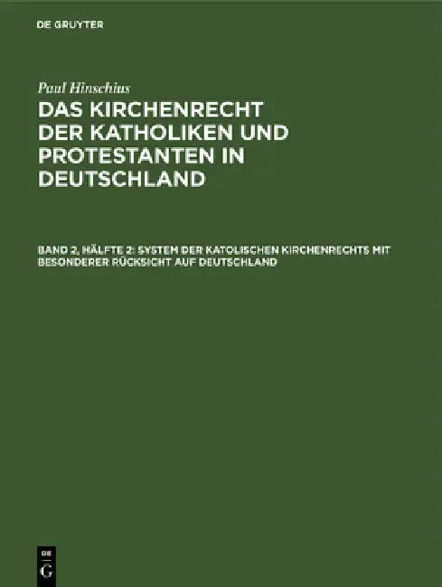 System Der Katolischen Kirchenrechts Mit Besonderer Rücksicht Auf Deutschland by Paul Hinschius