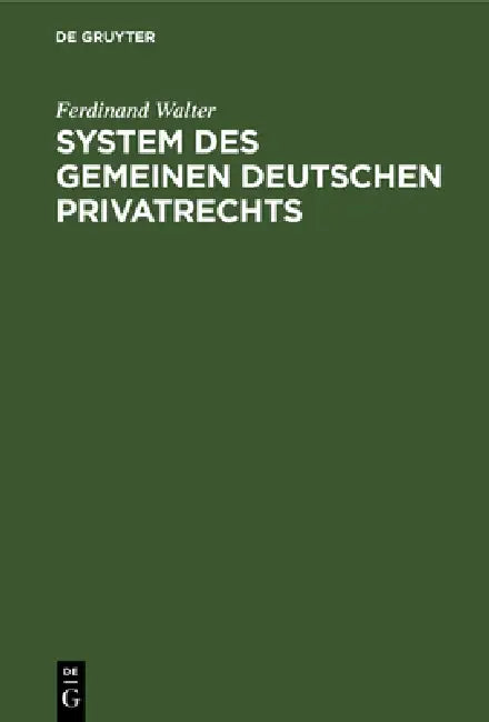 System Des Gemeinen Deutschen Privatrechts by Ferdinand Walter