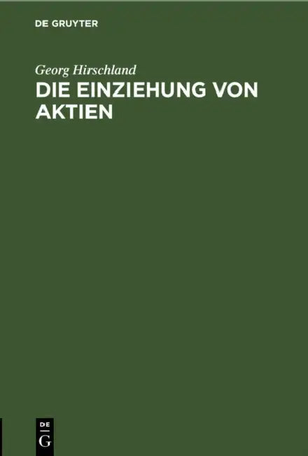Die Einziehung Von Aktien by Georg Hirschland
