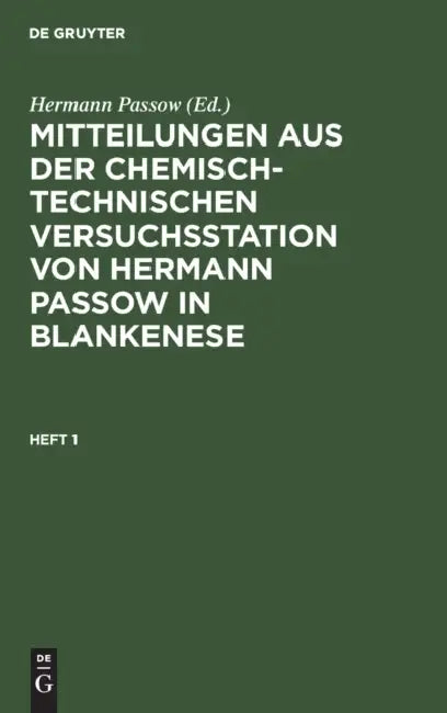 Mitteilungen Aus Der Chemisch-Technischen Versuchsstation Von Hermann Passow in Blankenese. Heft 1 by H. Passow, H. Kappen