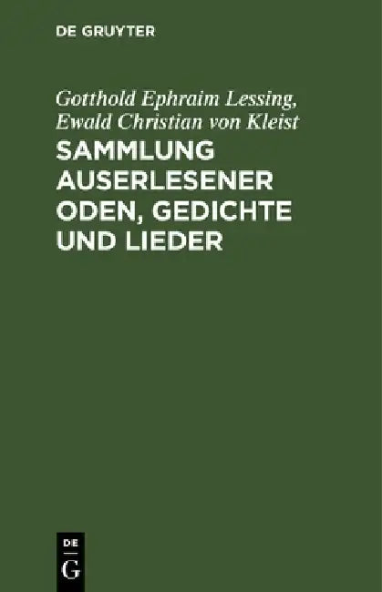 Sammlung Auserlesener Oden, Gedichte Und Lieder: Welche Bei Gelegenheit Des Gegenwärtigen Krieges Herausgekommen by Gotthold Ephraim Lessing, Ewald Christian Von Kleist
