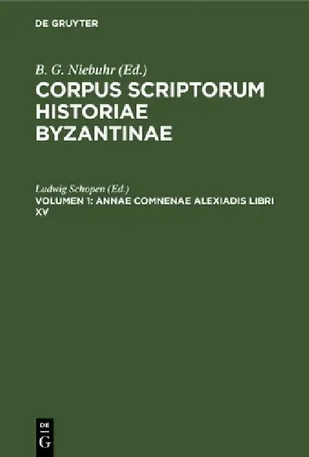 Annae Comnenae Alexiadis Libri XV by Ludwig Schopen