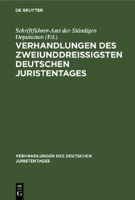 Verhandlungen Des Zweiunddreißigsten Deutschen Juristentages: Bamberg by Schriftführer-Amt Der Ständigen Deputati