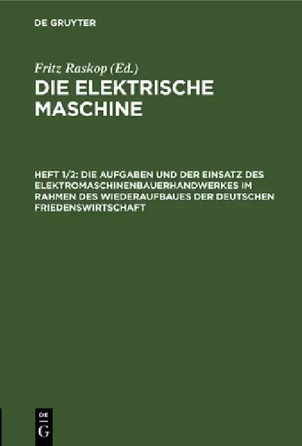 Die Aufgaben Und Der Einsatz Des Elektromaschinenbauerhandwerkes Im Rahmen Des Wiederaufbaues Der Deutschen Friedenswirtschaft by Fritz Raskop