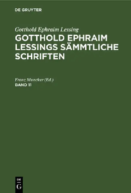 Gotthold Ephraim Lessing: Gotthold Ephraim Lessings Sämmtliche Schriften. Band 11 by Franz Muncker