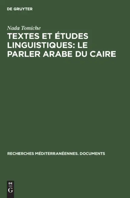 Textes et études linguistiques: Le parler arabe du Caire by Nada Tomiche