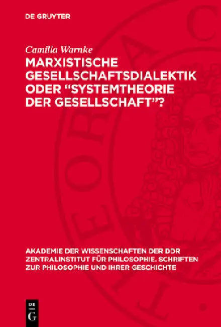 Marxistische Gesellschaftsdialektik Oder "Systemtheorie Der Gesellschaft"? by Bernhard Heidtmann, Gudrun Richter, Gerda Schnauß