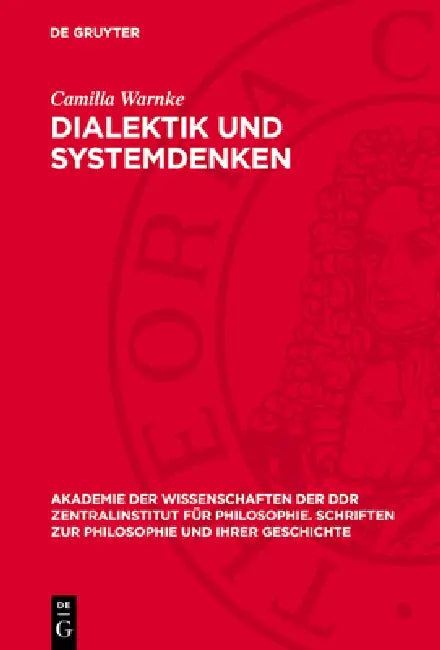 Dialektik Und Systemdenken: Historische Aspekte. Nikolaus Von Kues, Französische Aufklärung, Schelling by Helga Bergmann, Ulrich Hedtke, Peter Ruben