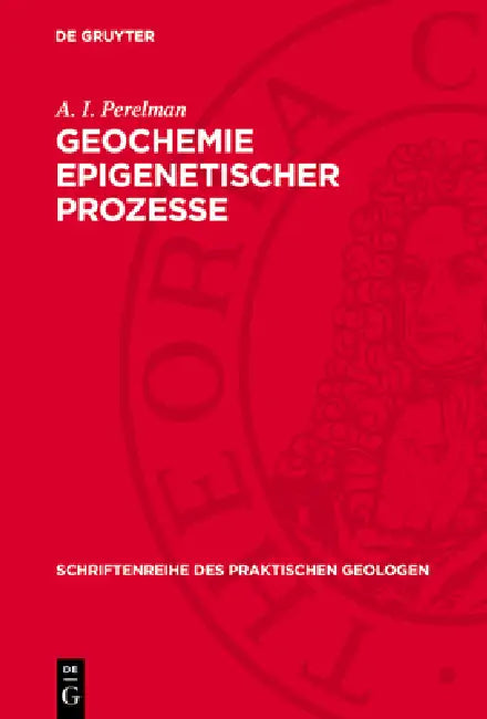 Geochemie Epigenetischer Prozesse: (Die Hypergene Zone) by A. I. Perelman