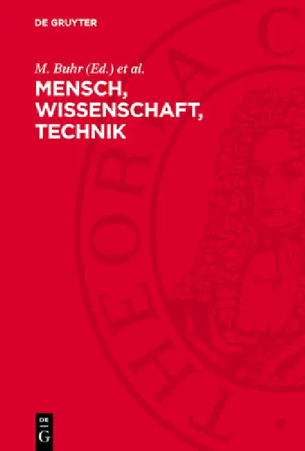 Mensch, Wissenschaft, Technik: Versuch Einer Marxistischen Analyse Der Wissenschaftlich-Technischen Revolution by M. Buhr, G. Kröber