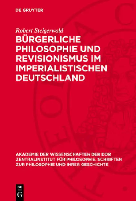 Bürgerliche Philosophie Und Revisionismus Im Imperialistischen Deutschland by Robert Steigerwald