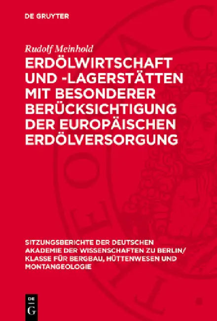 Erdölwirtschaft Und -Lagerstätten Mit Besonderer Berücksichtigung Der Europäischen Erdölversorgung by Rudolf Meinhold