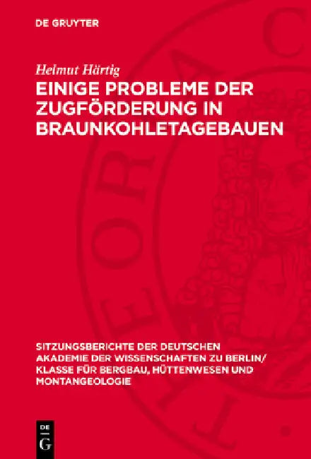 Einige Probleme Der Zugförderung in Braunkohletagebauen by Helmut Härtig