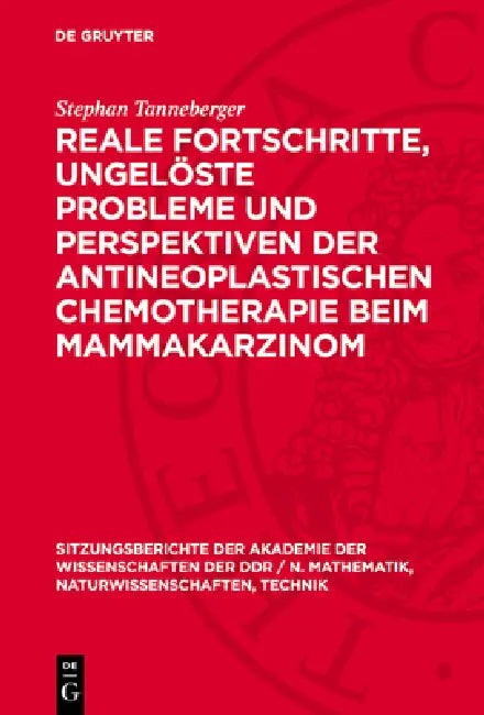 Reale Fortschritte, Ungelöste Probleme Und Perspektiven Der Antineoplastischen Chemotherapie Beim Mammakarzinom by Stephan Tanneberger