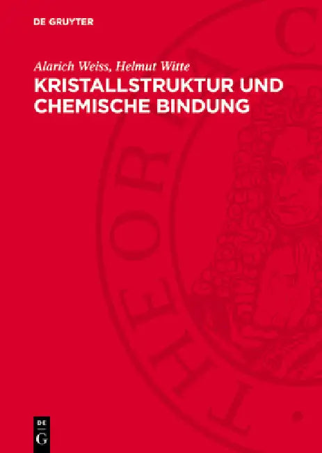 Kristallstruktur Und Chemische Bindung by Alarich Weiss, Helmut Witte