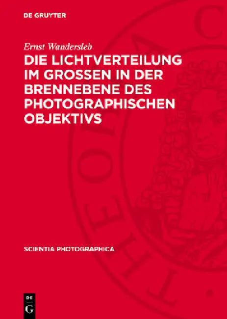 Die Lichtverteilung Im Grossen in Der Brennebene Des Photographischen Objektivs by Ernst Wandersleb