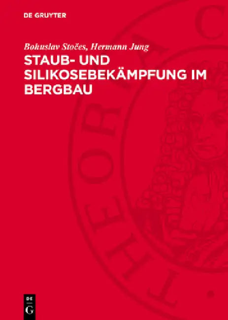 Staub- Und Silikosebekämpfung Im Bergbau by Bohuslav Stočes, Hermann Jung
