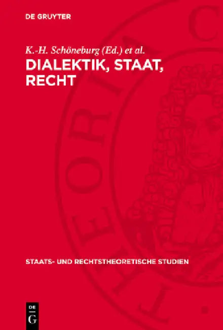 Dialektik, Staat, Recht: Beiträge Marxistisch-Leninistischer Staats- Und Rechtstheoretiker Auf Dem X. Internationalen Hegelkongreß, Moskau 1974 by K. -H Schöneburg, W. Künzel