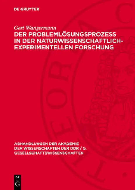 Der Problemlösungsprozeß in der naturwissenschaftlich-experimentellen Forschung by Gert Wangermann