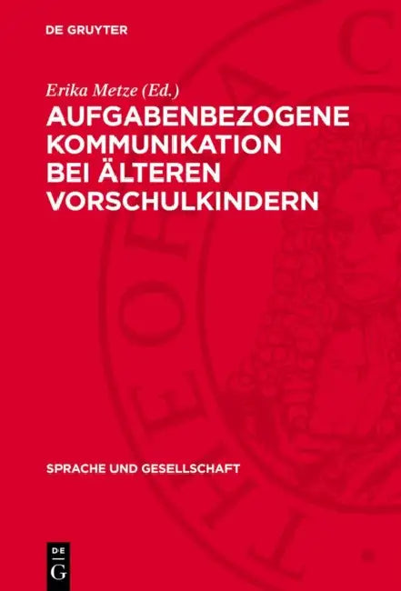 Aufgabenbezogene Kommunikation Bei Älteren Vorschulkindern by Erika Metze