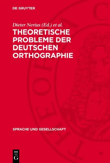 Theoretische Probleme Der Deutschen Orthographie by Dieter Nerius, Jürgen Scharnhorst