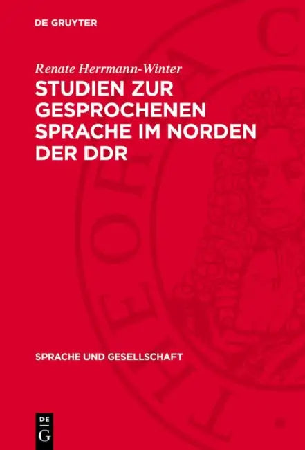 Studien Zur Gesprochenen Sprache Im Norden Der DDR: Soziolinguistische Untersuchungen Im Kreis Greifswald by Renate Herrmann-Winter
