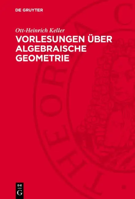 Vorlesungen Über Algebraische Geometrie by Ott-Heinrich Keller