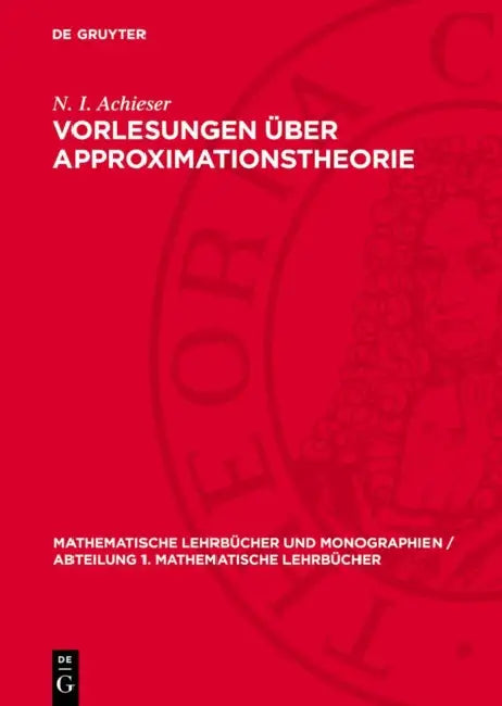 Vorlesungen Über Approximationstheorie by N. I. Achieser