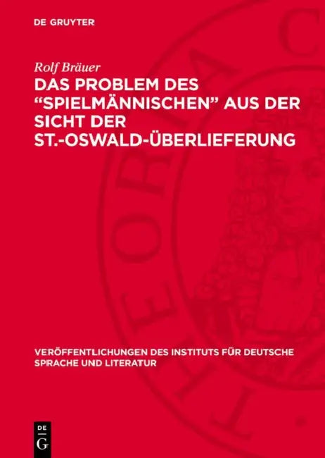 Das Problem Des "Spielmännischen" Aus Der Sicht Der St.-Oswald-Überlieferung by Rolf Bräuer