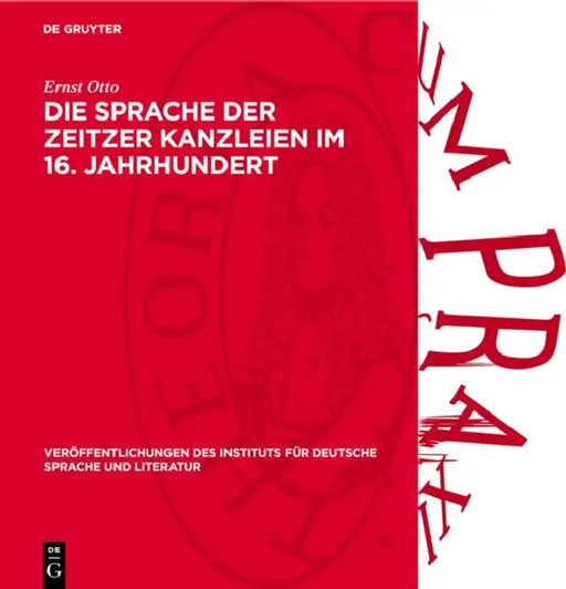 Die Sprache Der Zeitzer Kanzleien Im 16. Jahrhundert: Untersuchungen Zum Vokalismus Und Konsonantismus by Ernst Otto