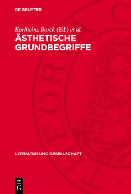 Ästhetische Grundbegriffe: Studien Zu Einem Historischen Wörterbuch by Karlheinz Barck, Martin Fontius, Wolfgang Thierse