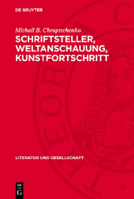 Schriftsteller, Weltanschauung, Kunstfortschritt by Michail B. Chraptschenko