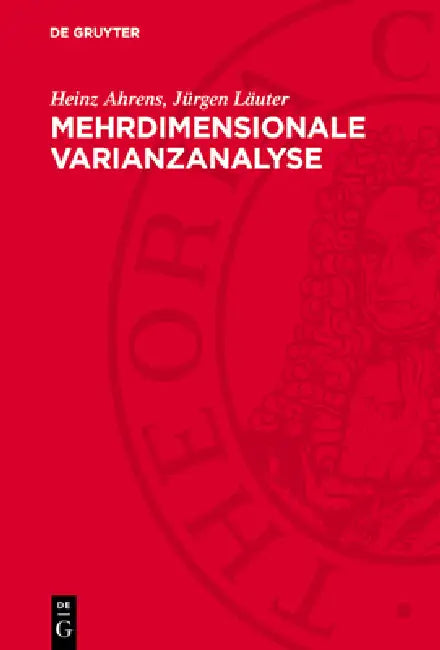 Mehrdimensionale Varianzanalyse: Hypothesenprüfung, Dimensionserniedrigung, Diskrimination Bei Multivariaten Beobachtungen by Heinz Ahrens, Jürgen Läuter