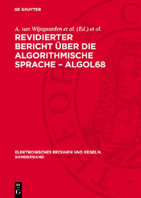 Revidierter Bericht Über Die Algorithmische Sprache - Algol68 by A. Van Wijngaarden Et Al, Immo O. Kerner